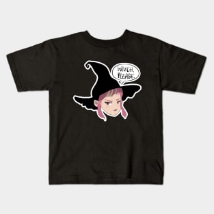 WItch, Please. Kids T-Shirt